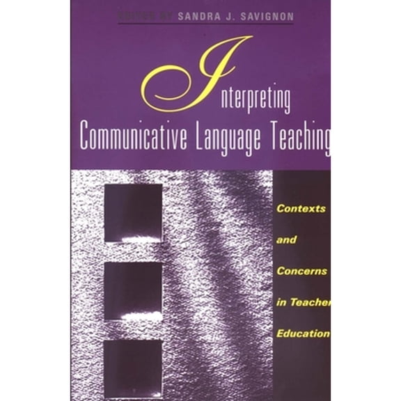Pre-Owned Interpreting Communicative Lang Teaching (Paperback 9780300091564) by Dr. Sandra J Savignon