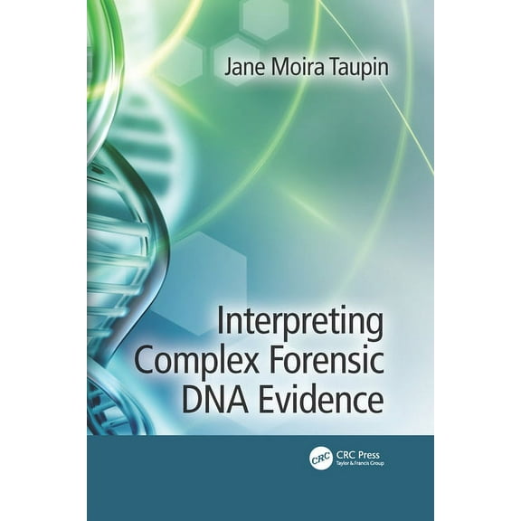 Interpreting Complex Forensic DNA Evidence, (Paperback)