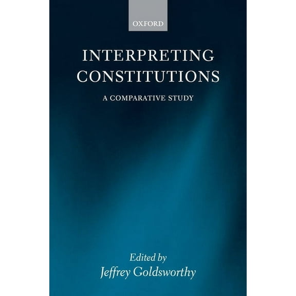 Interpreting Constitutions: A Comparative Study, (Paperback)
