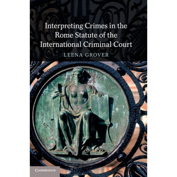 Interpreting Crimes in the Rome Statute of the International Criminal Court, (Paperback)