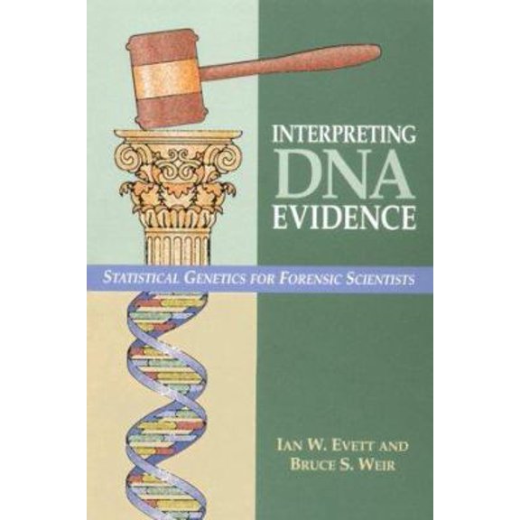 Pre-Owned Interpreting DNA Evidence: Statistical Genetics for Forensic Scientists (Paperback) 0878931554 9780878931552