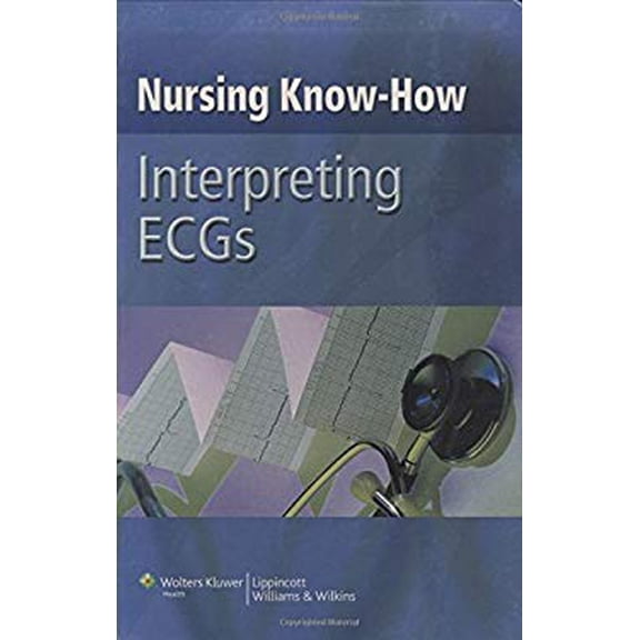 Pre-Owned Interpreting ECGs (Nursing Know-how) (Paperback) 0781792061 9780781792066