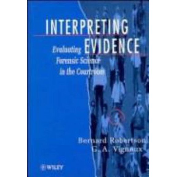 Pre-Owned Interpreting Evidence: Evaluating Forensic Science in the Courtroom (Hardcover) 0471960268 9780471960263