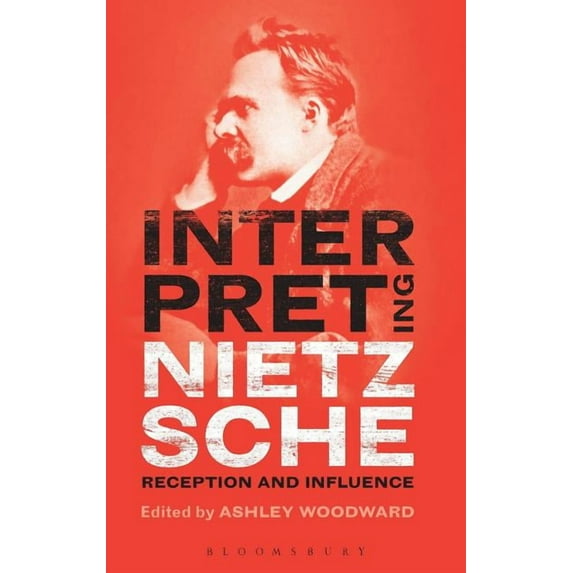 Interpreting Nietzsche: Reception and Influence, (Hardcover)
