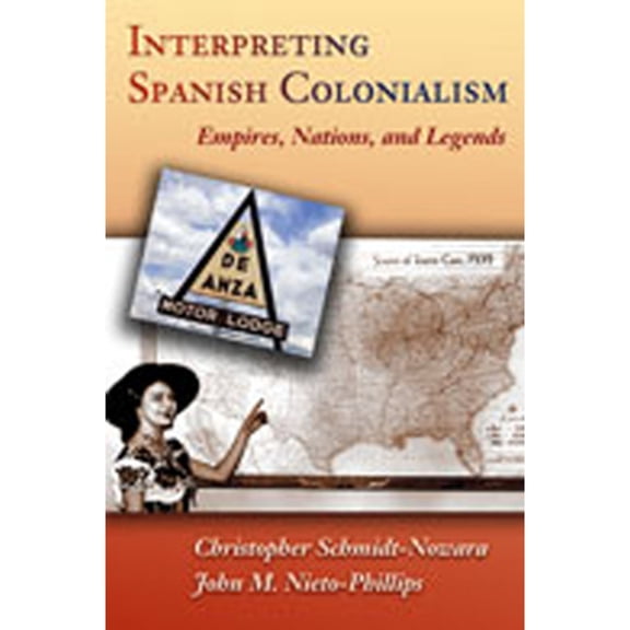 Pre-Owned Interpreting Spanish Colonialism: Empires, Nations, and Legends Paperback