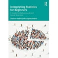thumbnail image 1 of Interpreting Statistics for Beginners: A Guide for Behavioural and Social Scientists, (Paperback), 1 of 1