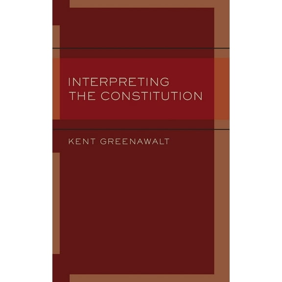Interpreting the Constitution, (Hardcover)