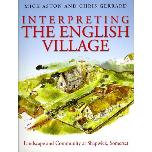 Pre-Owned Interpreting the English Village: Landscape and Community at Shapwick, Somerset (Paperback)
