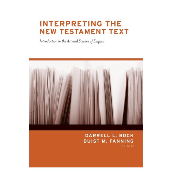 Interpreting the New Testament Text: Introduction to the Art and Science of Exegesis (Redesign), (Paperback)