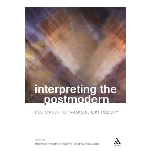 Pre-Owned Interpreting the Postmodern : Responses to Radical Orthodoxy (Paperback) 9780567028907