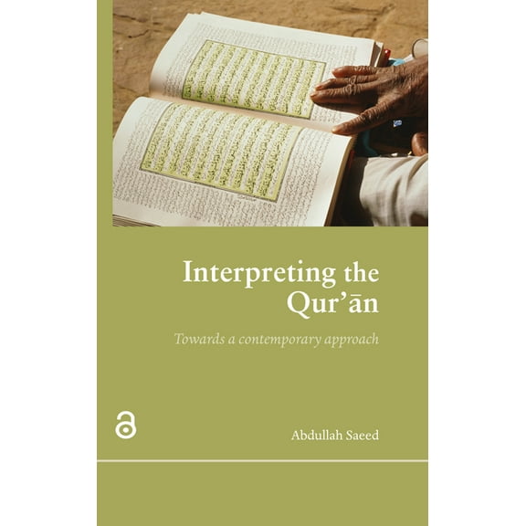 Interpreting the Qur'an: Towards a Contemporary Approach, (Paperback)