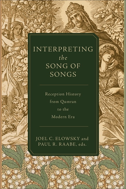 Interpreting the Song of Songs: Reception History from Qumran to the Modern Era, (Paperback)