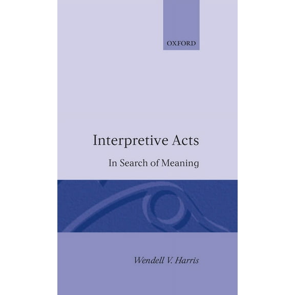 Interpretive Acts: In Search of Meaning, (Hardcover)