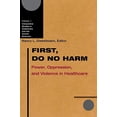 thumbnail image 1 of Pre-Owned First, Do No Harm : Power, Oppression and Violence in Healthcare (Paperback) 9780299177843, 1 of 1