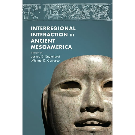 Interregional Interaction in Ancient Mesoamerica (Hardcover)