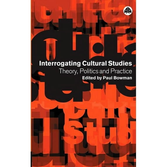 Interrogating Cultural Studies: Theory, Politics and Practice, (Paperback)