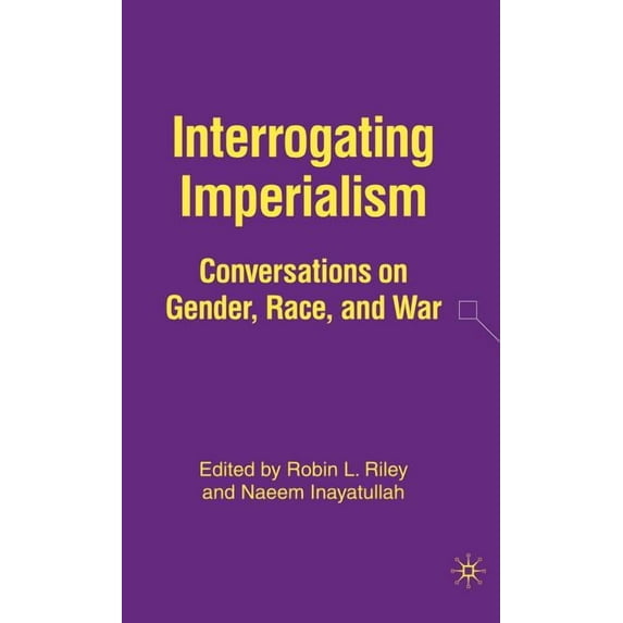 Interrogating Imperialism: Conversations on Gender, Race, and War, (Hardcover)