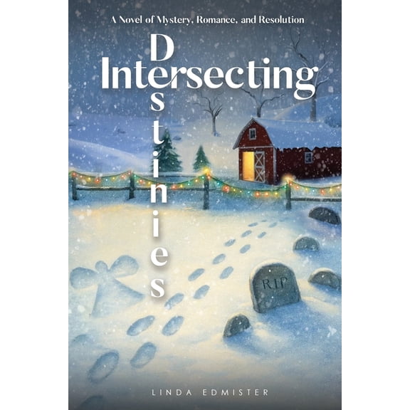 Intersections Intersecting Destinies: A Novel of Mystery, Romance, and Resolution, Book 4, (Paperback)