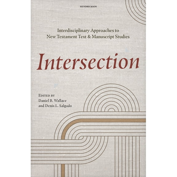Intersection: Interdisciplinary Approaches to New Testament Text and Manuscript Studies, (Hardcover)