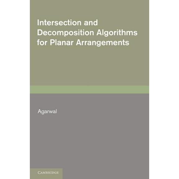 Intersection and Decomposition Algorithms for Planar Arrangements, (Paperback)
