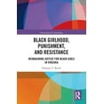 thumbnail image 1 of Intersectional Criminology Black Girlhood, Punishment, and Resistance: Reimagining Justice for Black Girls in Virginia, (Paperback), 1 of 1
