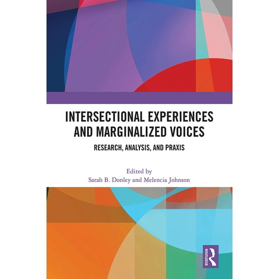 Intersectional Experiences and Marginalized Voices: Research, Analysis, and PRAXIS, (Hardcover)
