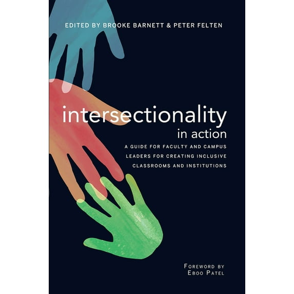 Intersectionality in Action: A Guide for Faculty and Campus Leaders for Creating Inclusive Classrooms and Institutions, (Paperback)