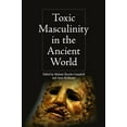 thumbnail image 1 of Intersectionality in Classical Antiquity Toxic Masculinity in the Ancient World, (Hardcover), 1 of 1
