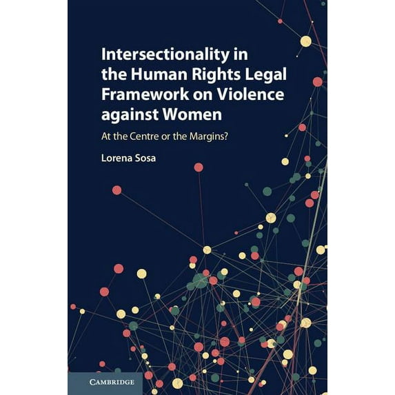 Intersectionality in the Human Rights Legal Framework on Violence Against Women: At the Centre or the Margins?, (Hardcover)