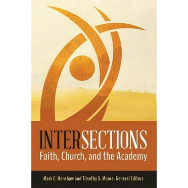 Intersections : Faith, Church, and the Academy (Paperback)