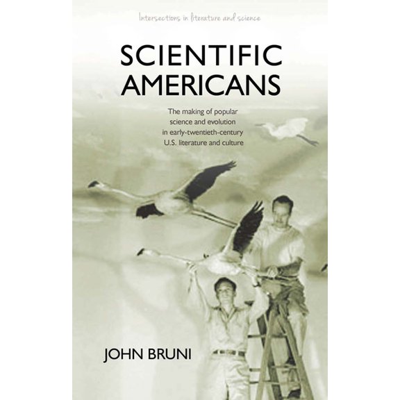 Intersections in Literature and Science: Scientific Americans : The Making of Popular Science and Evolution in Early Twentieth-Century U.S. Literature and Culture (Hardcover)