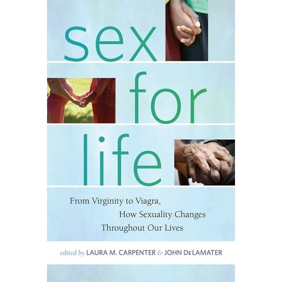 Intersections Sex for Life: From Virginity to Viagra, How Sexuality Changes Throughout Our Lives, Book 10, (Paperback)
