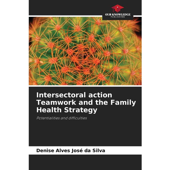 Intersectoral action Teamwork and the Family Health Strategy, (Paperback)