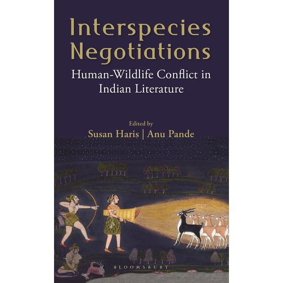 Interspecies Negotiations: Human-Wildlife Conflict in Indian Literature, (Hardcover)