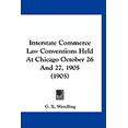 thumbnail image 1 of Interstate Commerce Law Conventions Held At Chicago October 26 And 27, 1905 (1905) (Paperback), 1 of 1