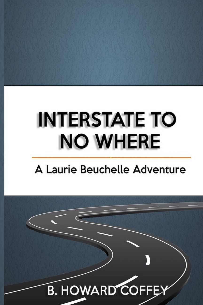 Interstate to No Where : A Laurie Beuchelle Adventure (Paperback)