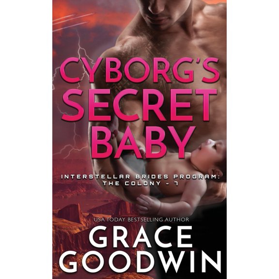 Interstellar Brides(r) Program: The Colo Cyborg's Secret Baby, Book 7, (Paperback)