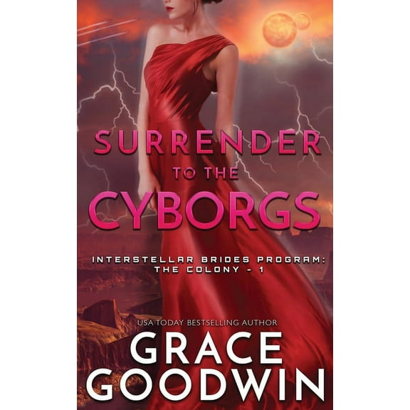 Interstellar Brides(r) Program: The Colo Surrender To The Cyborgs, Book 1, (Paperback)