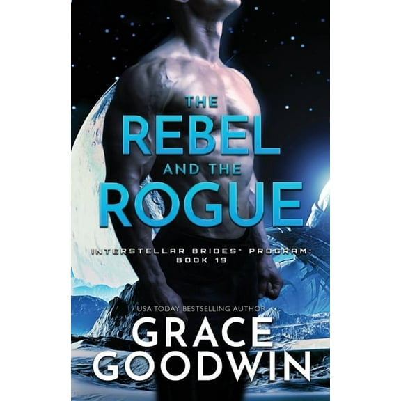 Interstellar Brides(r) Program The Rebel and the Rogue: Large Print, Book 19, (Paperback)