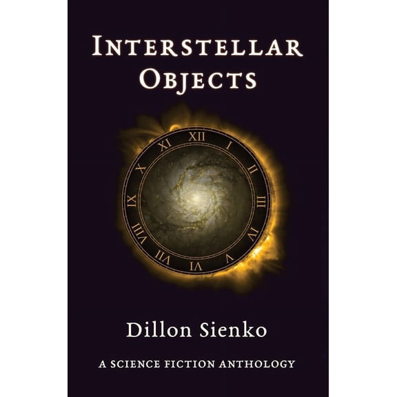 Interstellar Objects: A Science Fiction Anthology, (Hardcover)