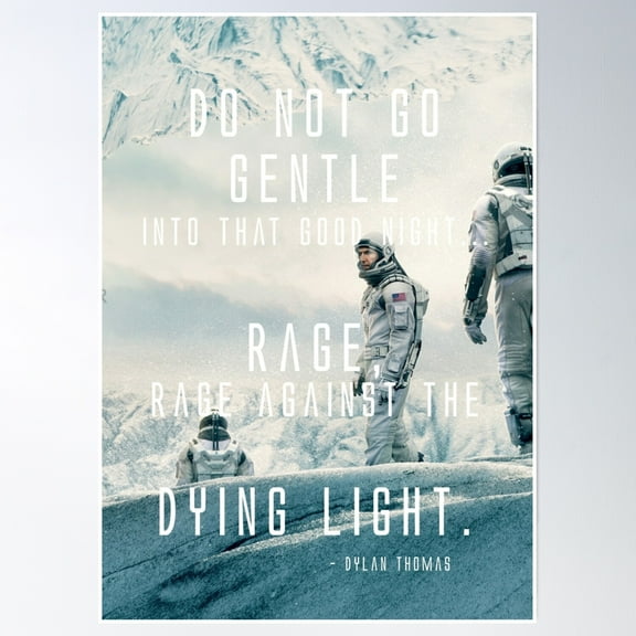 Interstellar "Rage Against The Dying Of The Light" Version 3 Poster Wall Art, Modern Wall Decor, 16x24 UNFRAMED