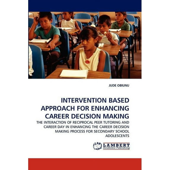 Intervention Based Approach for Enhancing Career Decision Making (Paperback)