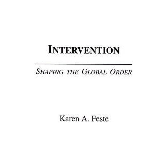 Intervention: Shaping the Global Order, (Hardcover)