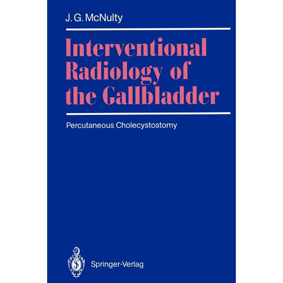 Interventional Radiology of the Gallbladder: Percutaneous Cholecystostomy, (Paperback)