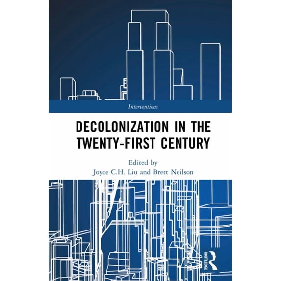 Interventions Decolonisation in the 21st Century: Rethinking Coloniality, Resistance and Solidarity, (Hardcover)