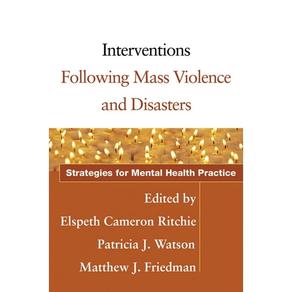 Interventions Following Mass Violence and Disasters : Strategies for Mental Health Practice (Paperback)