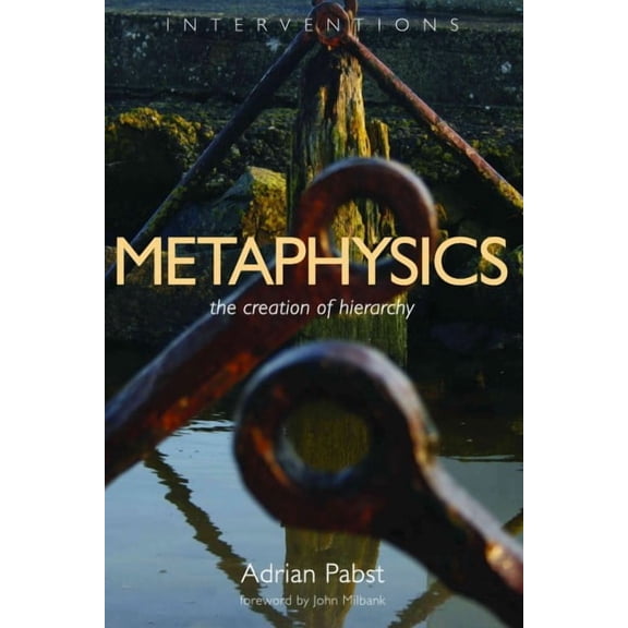 Interventions (INT): Metaphysics : The Creation of Hierarchy (Paperback)