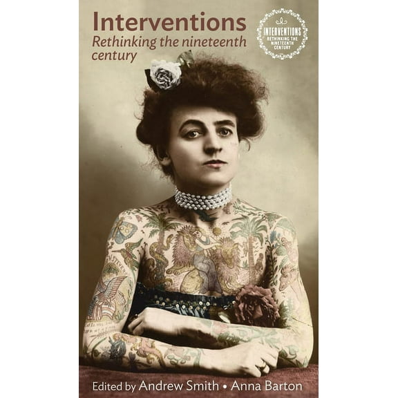 Interventions: Rethinking the Nineteenth Interventions: Rethinking the Nineteenth Century, (Hardcover)