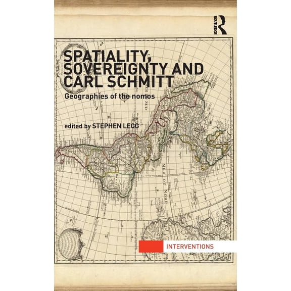 Interventions Spatiality, Sovereignty and Carl Schmitt: Geographies of the Nomos, (Hardcover)