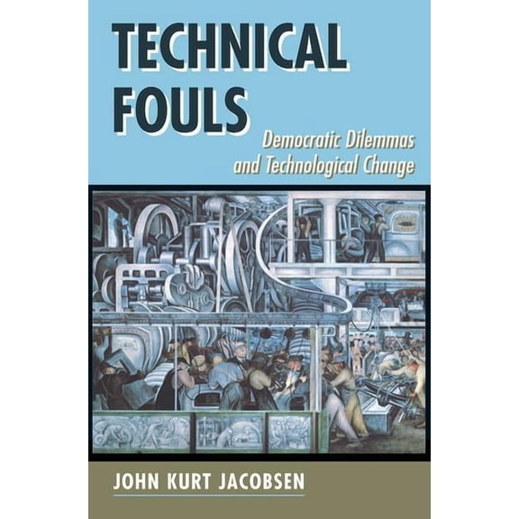 Interventions--Theory and Contemporary P Technical Fouls: Democratic Dilemmas and Technological Change, (Paperback)